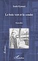 Télécharger le livre :  Le bois vert et la cendre. Nouvelles