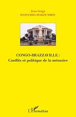 Télécharger le livre :  Congo-Brazzaville : Conflits et politique de la mémoire
