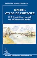 Télécharger le livre :  Bizerte, otage de l'Histoire