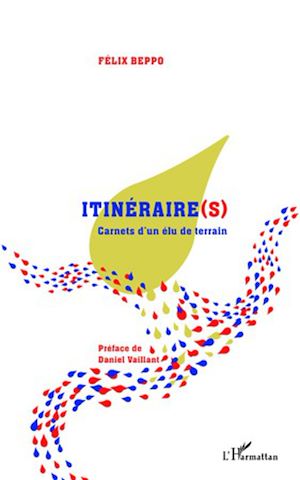 Téléchargez le livre :  Itinéraire(s). Carnets d'un élu de terrain