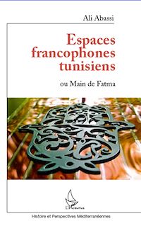 Télécharger le livre :  Espaces francophones tunisiens ou Main de Fatma