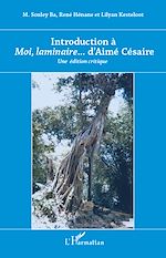 Télécharger le livre :  Introduction à <em>Moi laminaire</em>... d'Aimé Césaire
