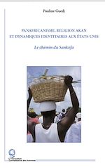 Télécharger le livre :  Panafricanisme, religion akan et dynamiques identitaires aux Etats-Unis