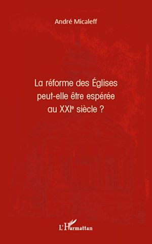 Téléchargez le livre :  La réforme des Eglises peut-elle être espérée au XXIe siècle ?