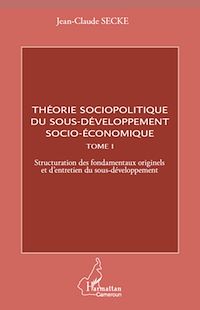 Télécharger le livre :  Théorie sociopolitique du sous-développement socio-économique (Tome 1)