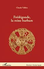 Télécharger le livre :  Frédégonde, la reine barbare