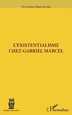 Télécharger le livre :  L'existentialisme chez Gabriel Marcel