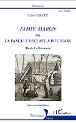 Télécharger le livre :  Famiy maron ou la famille esclave à Bourbon (Ile de La Réunion)