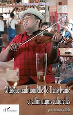 Télécharger le livre :  Musique traditionnelle de Transylvanie et affirmations culturelles