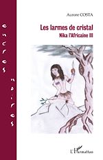 Télécharger le livre :  LES LARMES DE CRISTAL NIKA L'AFRICAINE III