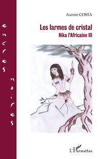 Télécharger le livre :  LES LARMES DE CRISTAL NIKA L'AFRICAINE III