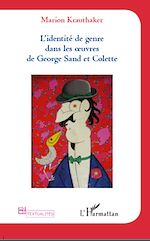 Télécharger le livre :  Identité de genre dans les oeuvres de Georges Sand et Colette