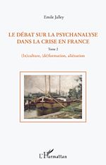 Télécharger le livre :  Le débat sur la psychanalyse dans la crise en France (Tome 2)