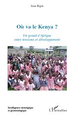 Télécharger le livre :  Où va le Kenya ? Un grand d'Afrique entre tensions et développement