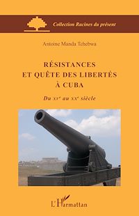 Télécharger le livre :  Résistances et quête des libertés à Cuba