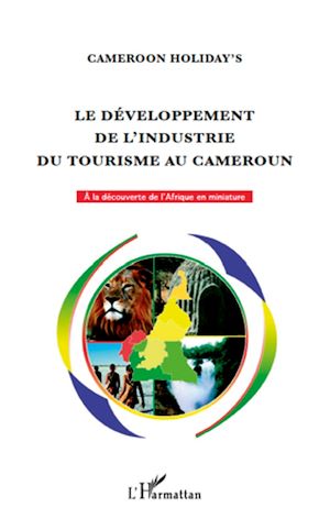 Téléchargez le livre :  Le développement de l'industrie du tourisme au Cameroun