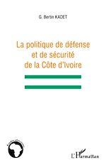 Télécharger le livre :  La politique de défense et de sécurité de la Côte d'Ivoire