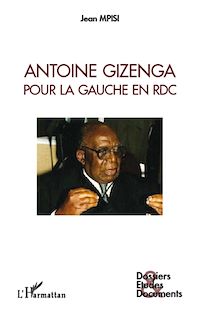 Télécharger le livre :  Antoine Gizenga pour la gauche en RDC