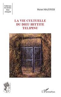 Télécharger le livre :  La vie cultuelle du dieu hittite Télipinu