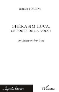 Télécharger le livre :  Ghérasim Luca, le poète de la voix : ontologie et érotisme