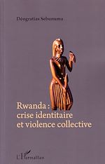 Télécharger le livre :  Rwanda crise identitaire et violence collective