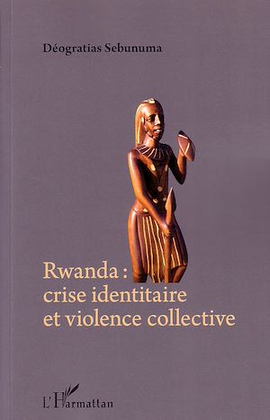 Téléchargez le livre :  Rwanda crise identitaire et violence collective