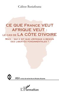 Télécharger le livre :  Ce que France veut Afrique veut :