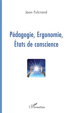 Téléchargez le livre :  Pédagogie, Ergonomie, Etats de conscience