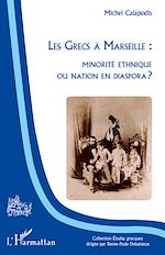 Download this eBook Les Grecs à Marseille : minorité ethnique ou nation en dispora ?