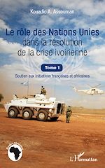Télécharger le livre :  Le rôle des Nations Unies dans la résolution de la crise ivoirienne (Tome 1)