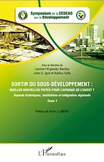 Télécharger le livre :  Sortir du sous-développement : quelles nouvelles pistes pour l'Afrique de l'Ouest ? (Tome 1)