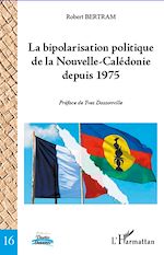 Télécharger le livre :  Bipolarisation politique de la Nouvelle-Calédonie depuis 1975