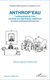 Télécharger le livre :  Anthrop'eau. L'anthropologie de l'eau racontée aux hydrologues, ingénieurs et autres professionnels de l'eau