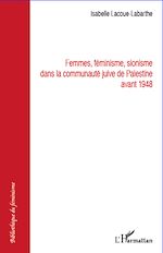 Download this eBook Femmes féminisme sionisme dans la communauté juive de Palestine avant 1948