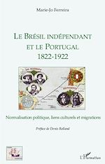 Télécharger le livre :  Le Brésil indépendant et le Portugal 1822-1922