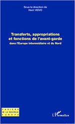 Télécharger le livre :  Transferts, appropriations et fonctions de l'avant-garde dans l'Europe intermédiaire et du Nord