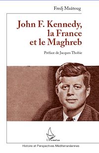 Télécharger le livre :  John F. Kennedy, la France et le Maghreb