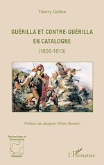 Télécharger le livre :  Guérilla et contre-guérilla en Catalogne (1808-1813)