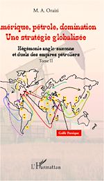 Télécharger le livre :  Amérique, pétrole, domination : une stratégie globalisée (T.2)