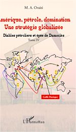 Télécharger le livre :  Amérique, pétrole, domination : une stratégie globalisée (T.4)