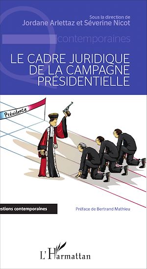 Téléchargez le livre :  Le cadre juridique de la campagne présidentielle