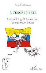 Télécharger le livre :  A l'encre verte. Lettres à Ingrid Betancourt et à quelques autres