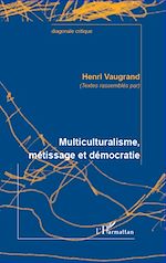 Télécharger le livre :  Multiculturalisme, métissage et démocratie