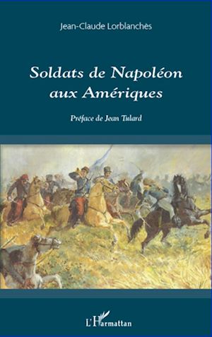 Téléchargez le livre :  Soldats de Napoléon aux Amériques