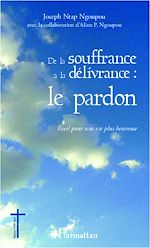 Download this eBook De la souffrance à la délivrance : le pardon