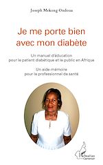 Download this eBook Je me porte bien avec mon diabète. Un manuel d'éducation pour le patient diabétique et le public en Afrique
