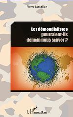Télécharger le livre :  Les démondialistes pourraient-ils demain nous sauver ?