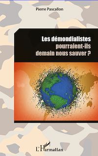 Télécharger le livre :  Les démondialistes pourraient-ils demain nous sauver ?