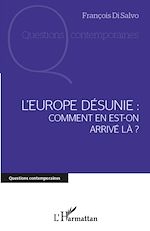Télécharger le livre :  L'Europe désunie : comment en est-on arrivé là ?