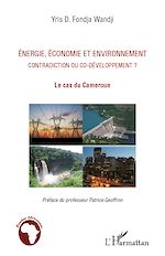 Télécharger le livre :  Energie, économie et environnement contradiction ou co-développement ?